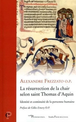 LA RESURRECTION DE LA CHAIR SELON SAINT THOMAS D'AQUIN - IDENTITE ET CONTINUITE DE LA PERSONNE HUMAI -  FREZZATO ALEXANDRE - Editions du Cerf