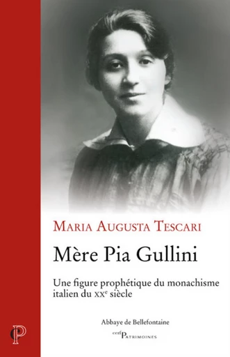 MERE PIA GULLINI - UNE FIGURE PROPHETIQUE DU MONARCHISME ITALIEN DU XXE SIECLE -  TESCARI MARIA AUGUSTA - Editions du Cerf