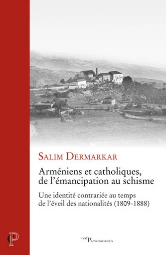 ARMENIENS ET CATHOLIQUES, DE L'EMANCIPATION AU SCHISME -  DERMARKAR SALIM,  HEYBERGER BERNARD - Editions du Cerf