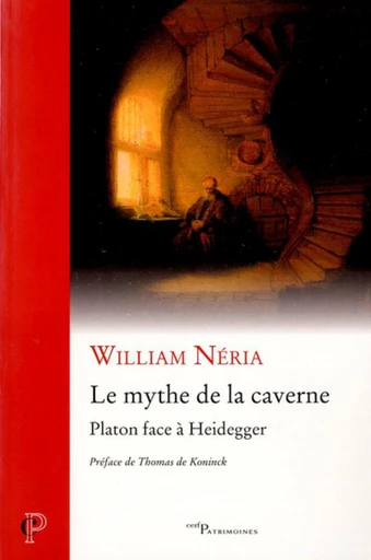 LE MYTHE DE LA CAVERNE - PLATON FACE A HEIDEGGER -  NERIA WILLIAM,  KONINCK THOMAS DE - Editions du Cerf