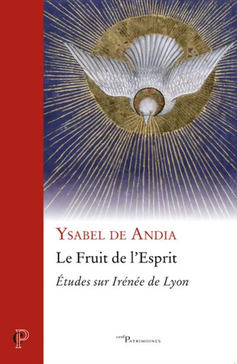 LE FRUIT DE L'ESPRIT - ETUDES SUR IRENEE DE LYON -  ANDIA YSABEL DE - Editions du Cerf