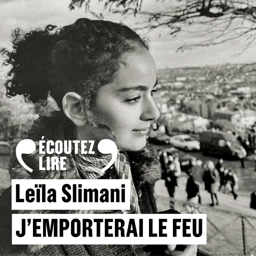 J'emporterai le feu - Leïla Slimani - Gallimard Audio