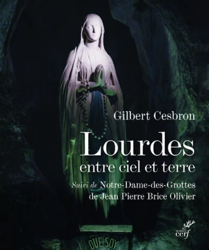 LOURDES, ENTRE CIEL ET TERRE -  CESBRON GILBERT - Editions du Cerf