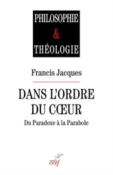 DANS L'ORDRE DU COEUR - DU PARADOXE A LA PARABOLE