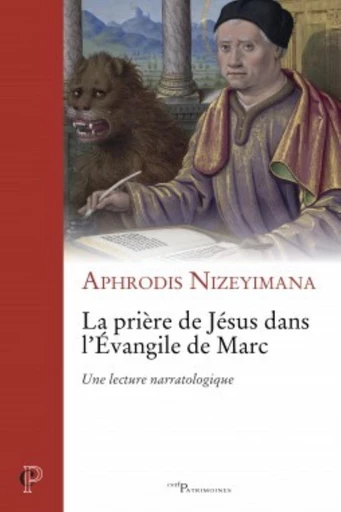 LA PRIÈRE DE JÉSUS DANS L'ÉVANGILE DE MARC -  NIZEYIMANA APHRODIS - Editions du Cerf