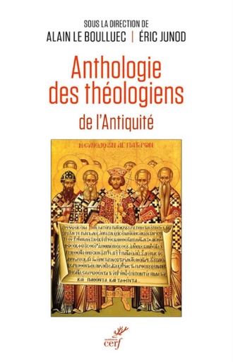 ANTHOLOGIE DES THÉOLOGIENS DE L'ANTIQUITÉ -  LE BOULLUEC ALAIN - Editions du Cerf