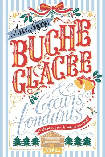 Bûche glacée et coeurs fondants - Une savoureuse romance de l'Avent à déguster au coin du feu - Anne Langlois - Nathan