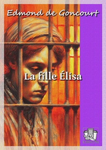 La fille Elisa - Edmond de Goncourt - La Gibecière à Mots