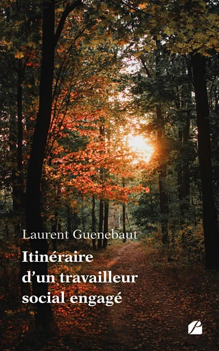 Itinéraire d’un travailleur social engagé - Laurent Guenebaut - Editions du Panthéon