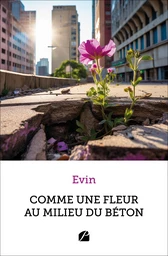 Comme une fleur au milieu du béton