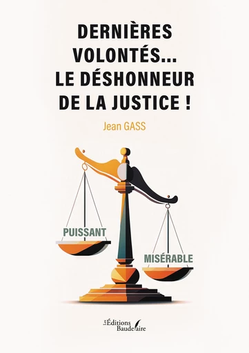 Dernières volontés... le déshonneur de la justice ! - Gass Jean - Éditions Baudelaire