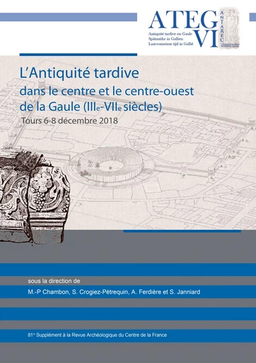 L’Antiquité tardive dans le centre et le centre-ouest de la Gaule (IIIe-VIIe siècles) -  - Fédération pour l’édition de la Revue archéologique du Centre de la France