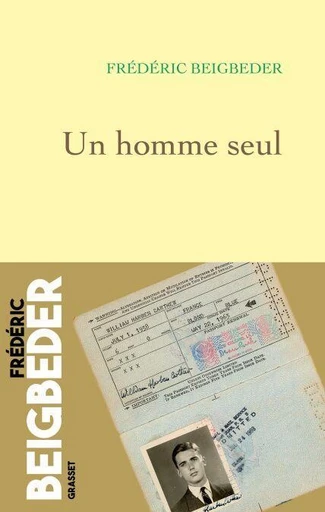 Un homme seul - Frédéric Beigbeder - Grasset