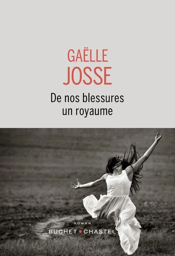 De nos blessures un royaume - Gaëlle Josse - Libella