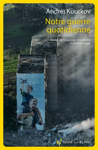 Notre guerre quotidienne - Andreï Kourkov - Libella