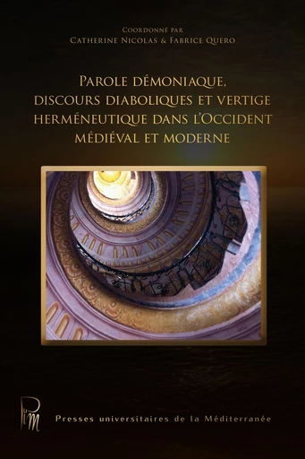 Parole démoniaque, discours diaboliques et vertige herméneutique dans l’Occident médiéval et moderne -  - Presses universitaires de la Méditerranée