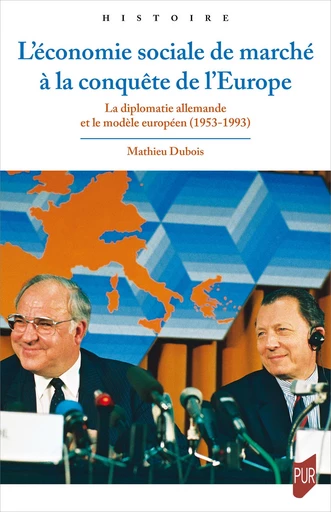 L’économie sociale de marché à la conquête de l’Europe - Mathieu Dubois - Presses universitaires de Rennes