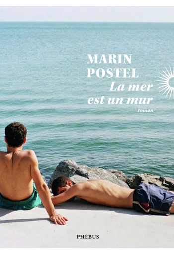 La mer est un mur - Marin POSTEL - Libella