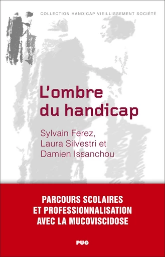 L'ombre du handicap – Parcours scolaires et professionnalisation avec la mucoviscidose - Sylvain Ferez, Laura SILVESTRI,  Damien - PUG - Presses universitaires de Grenoble