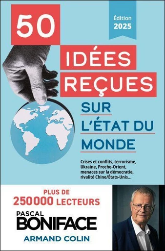 50 idées reçues sur l'état du monde - Pascal Boniface - Armand Colin