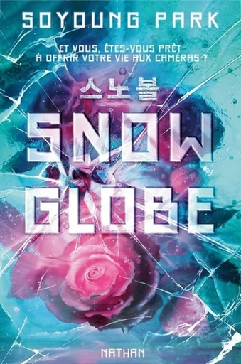 Snowglobe - Tome 1 - Et vous, êtes-vous prêt à offrir votre vie aux caméras - Une dystopie coréenne page-turner pleine de rebondissements - Soyoung Park - Nathan