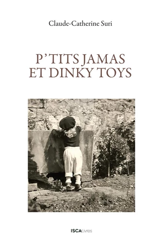 P'tits jamas et dinky toys - Claude-Catherine Süri - Isca