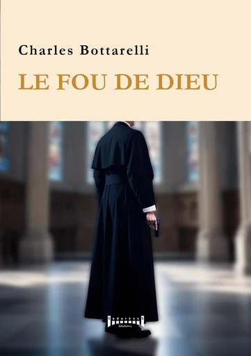 Le fou de dieu - Charles Bottarelli - Sudarènes Editions