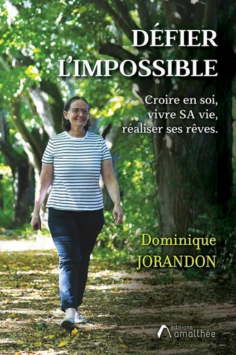 Défier l’impossible - Dominique Jorandon - Éditions Amalthée