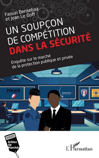 Un soupçon de compétition dans la sécurité - Faouzi Bensebaa, Joan Le Goff - Editions L'Harmattan