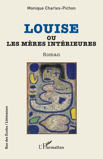 Louise ou Les mères intérieures - Monique Charles-Pichon - Editions L'Harmattan