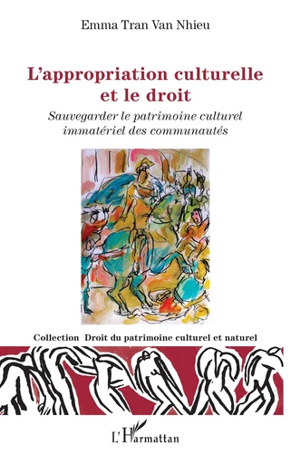 L'appropriation culturelle et le droit - Emma Tran Van Nhieu - Editions L'Harmattan