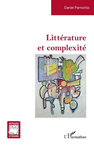 Littérature et complexité - Daniel Parrochia - Editions L'Harmattan