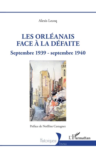 Les Orléanais face à la défaite - Alexis Lecoq - Editions L'Harmattan