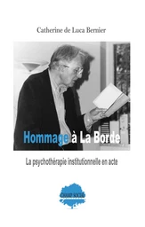 Hommage à La Borde. La psychothérapie institutionnelle en acte