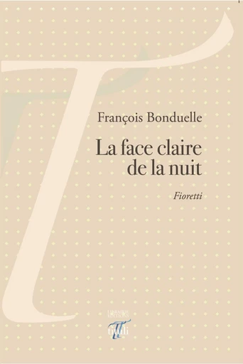 La face claire de la nuit - François Bonduelle - Librairie éditions tituli