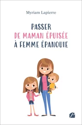 Passer de maman épuisée à femme épanouie