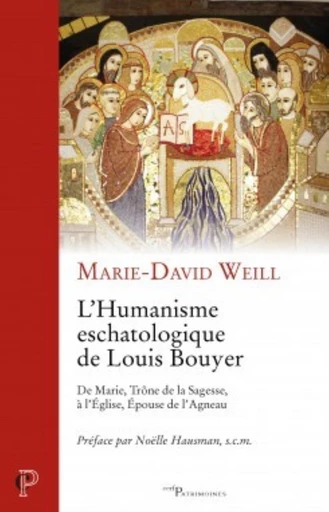 L'HUMANISME ESCHATOLOGIQUE DE LOUIS BOUYER -  WEILL MARIE-DAVID - Editions du Cerf