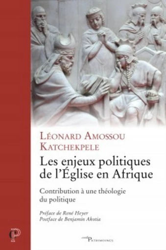 LES ENJEUX POLITIQUES DE L'ÉGLISE EN AFRIQUE -  KATCHEKPELE LEONARD - Editions du Cerf