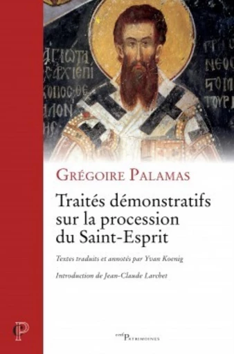 TRAITÉS DÉMONSTRATIFS SUR LA PROCESSION DU SAINT-ESPRIT -  PALAMAS GREGOIRE - Editions du Cerf