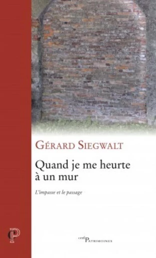 QUAND JE ME HEURTE À UN MUR -  SIEGWALT GERARD - Editions du Cerf