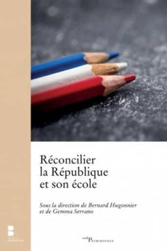 RÉCONCILIER LA RÉPUBLIQUE ET SON ÉCOLE -  HUGONNIER BERNARD - Editions du Cerf