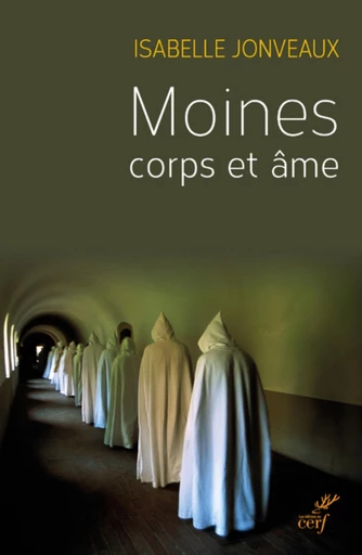 MOINES, CORPS ET ÂMES -  JONVEAUX ISABELLE - Editions du Cerf