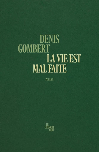 La vie est mal faite - Denis Gombert - Cherche Midi