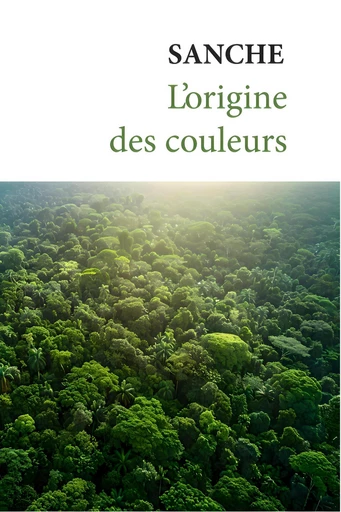 L'origine des couleurs -  Sanche - 5 sens éditions