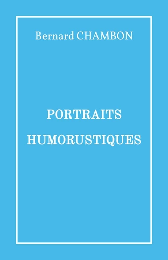 Portraits humorustiques - Bernard CHAMBON - Librinova