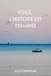 Voilà, l'histoire est terminée