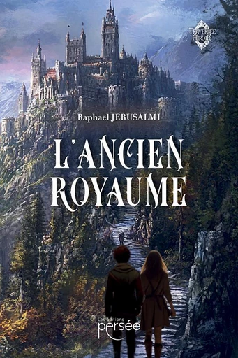 L'Ancien Royaume - Raphaël Jerusalmi - Éditions Persée