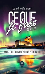 Ce que je fais - Tome 3