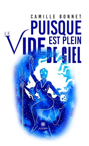 Puisque le vide est plein de ciel - Camille Bonnet - Le Lys Bleu Éditions