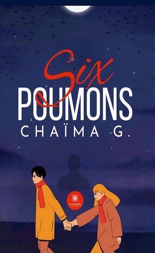 Six poumons - Chaïma G. - Le Lys Bleu Éditions